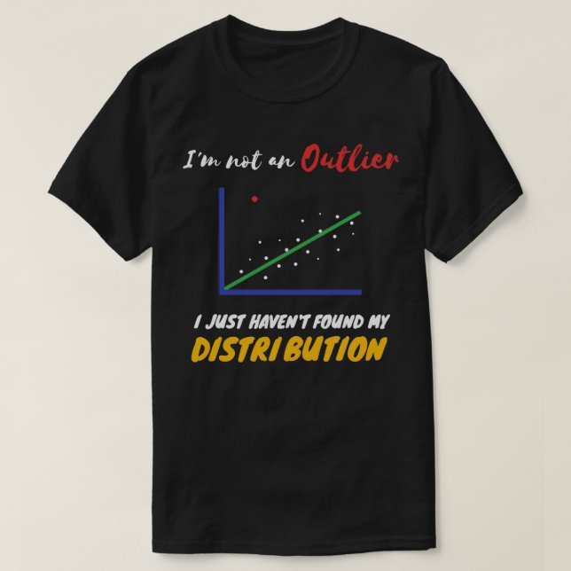 Funny Statistics Inside joke about Outliers and Di T-Shirt (Design Front)