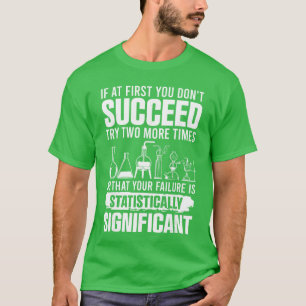 Funny Statistics Science Pun for Men Women Chemist T-Shirt
