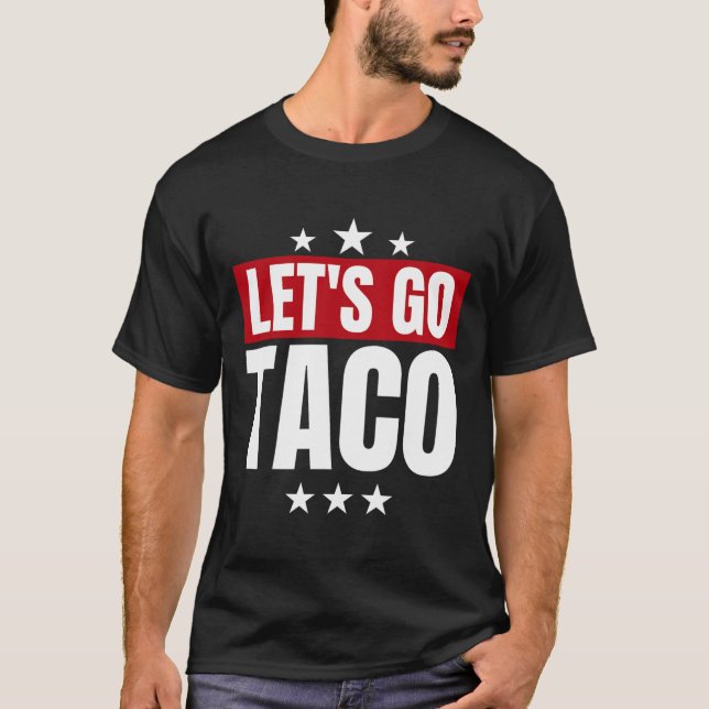Funny Statistics Taco Let's Go Taco  T-Shirt (Front)