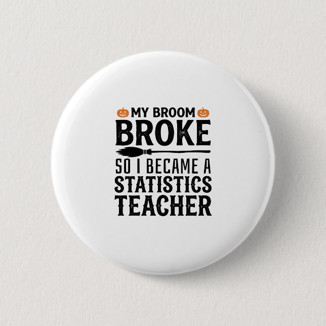 Funny Statistics Teacher Halloween Quote Design_1 2 Inch Round Button (Front)