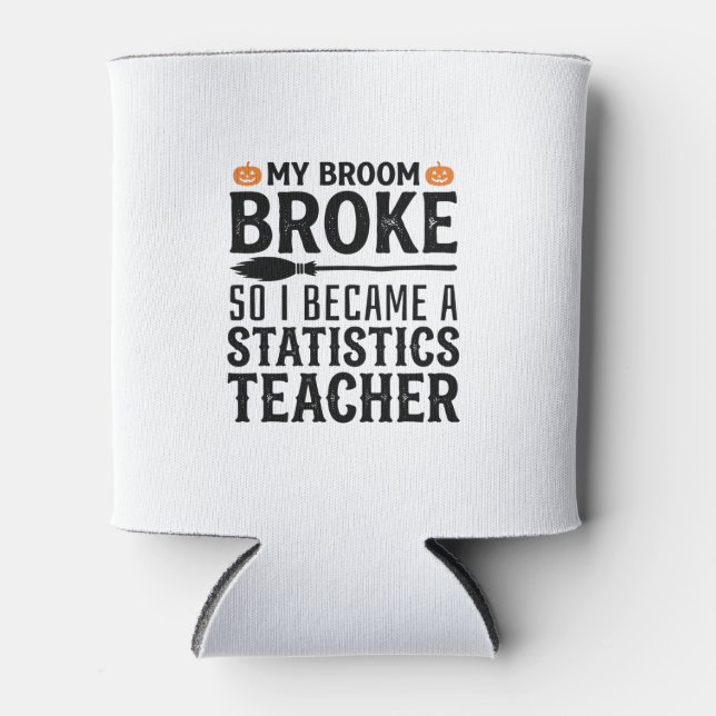 Funny Statistics Teacher Halloween Quote Design_1 Can Cooler (Front)