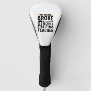 Funny Statistics Teacher Halloween Quote Design_1 Golf Head Cover