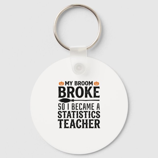 Funny Statistics Teacher Halloween Quote Design_1 Keychain (Front)