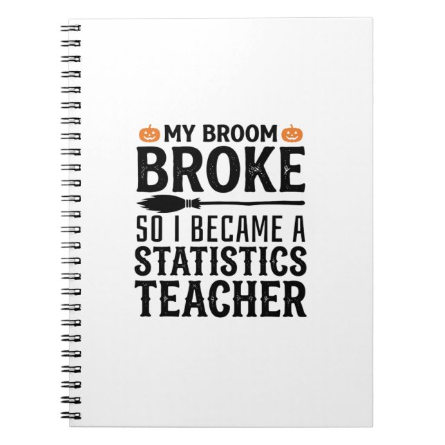 Funny Statistics Teacher Halloween Quote Design_1 Notebook (Front)