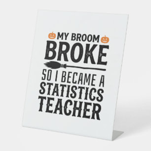 Funny Statistics Teacher Halloween Quote Design_1 Pedestal Sign