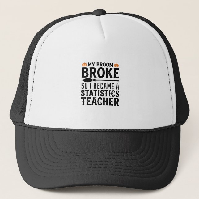 Funny Statistics Teacher Halloween Quote Design_1 Trucker Hat (Front)
