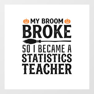 Funny Statistics Teacher Halloween Quote Design_1 Window Cling