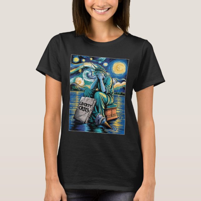Funny Statue Of Liberty Cries, Van Gogh Starry Nig T-Shirt (Front)