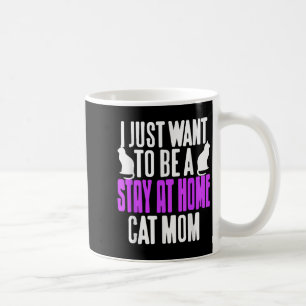 Funny Stay At Home Cat Mom Humour For Pet Lovers Coffee Mug
