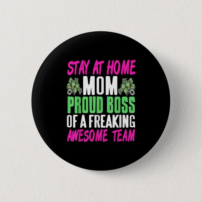 Funny Stay At Home Mom Boss Proud Of Awesome Famil 2 Inch Round Button (Front)
