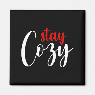Funny Stay Cozy Quote Magnet