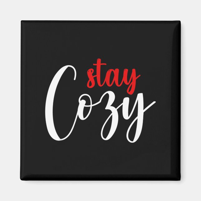 Funny Stay Cozy Quote  Magnet (Front)