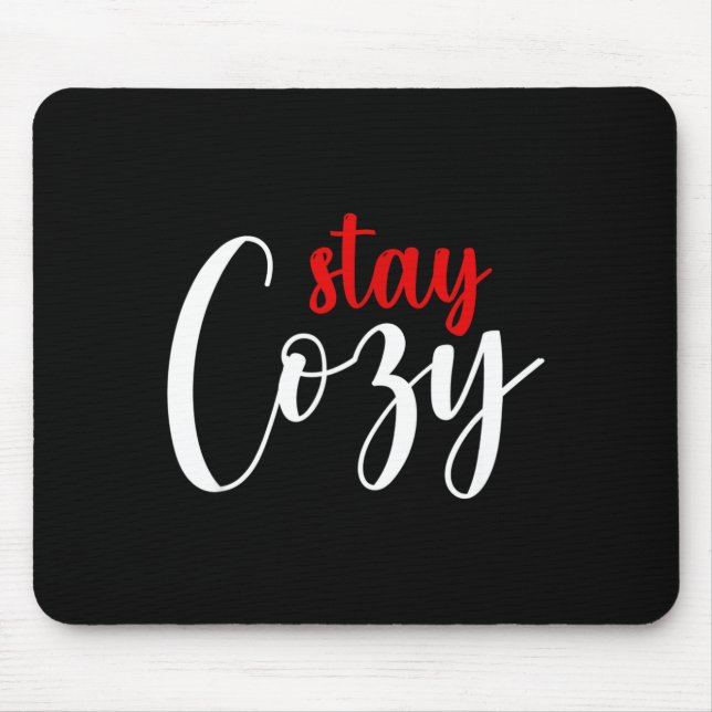 Funny Stay Cozy Quote  Mouse Pad (Front)