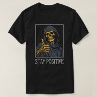 Funny Stay Positive Grim Reaper