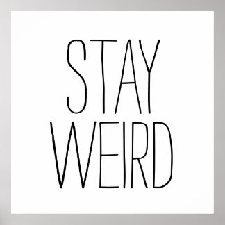 Funny stay weird inspirational trend hipster humou poster