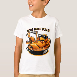 Funny Sted Turkey More Broth Please Thanksgiving T T-Shirt