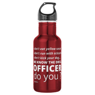 funny steel water bottle "WE KNOW THE DRILL"