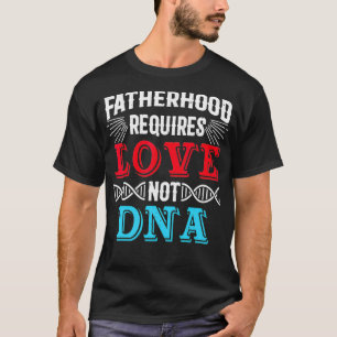 Funny Step Dad Gift Cool Fatherhood Requires Love  T-Shirt