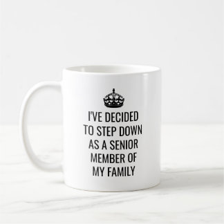 Funny Step Down as Senior Member of Family Royal Coffee Mug