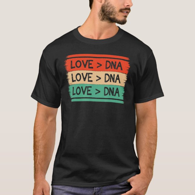 Funny Step Mom apparel DNA Is Greater Than Love ap T-Shirt (Front)
