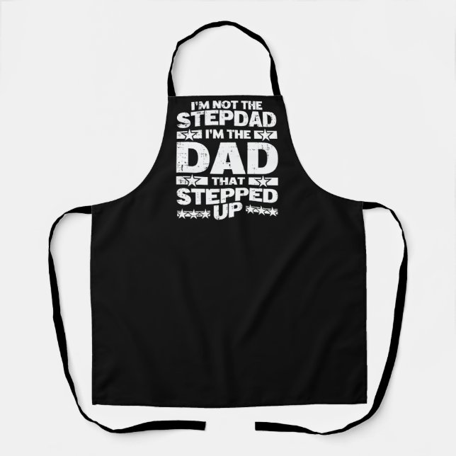 Funny Stepdad Dad That Stepped Up Bonus Dad Apron (Front)