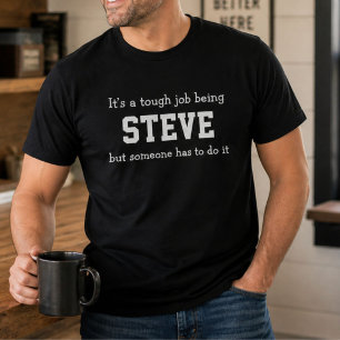 Funny Steve Personalized Birthday Tough Job T-Shirt