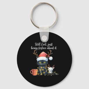 Funny Still Evil Just Being Festive About It Cat C Keychain