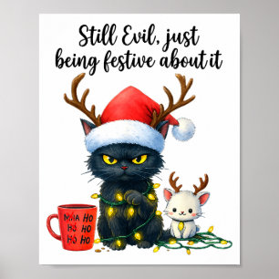 Funny Still Evil Just Being Festive About It Cat C Poster