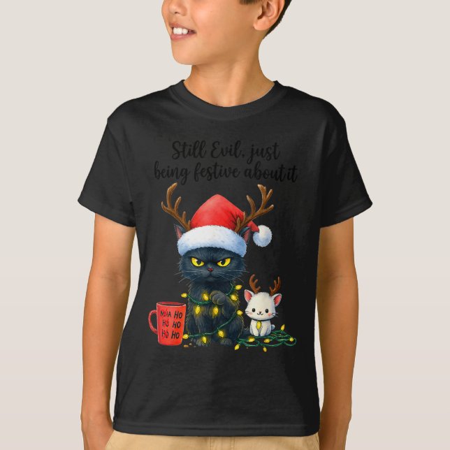 Funny Still Evil Just Being Festive About It Cat C T-Shirt (Front)