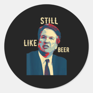 Funny Still Like Beer Judge Team Brett Kavanaugh S Classic Round Sticker