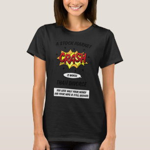 Funny Stock Market Trading Investing Money Sarcast T-Shirt