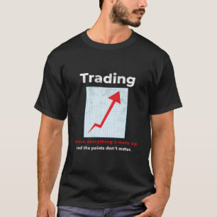 Funny STOCK TRADER, DAY TRADER humor T-Shirt