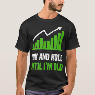 Funny Stock Trader Dividend Buy And Hold Trading T-Shirt