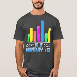 Funny Stock Trading Is It Monday Yet Stock T-Shirt