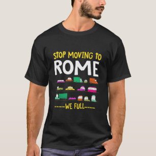 Funny Stop Moving To Rome We Full Italy Traffic Ro T-Shirt