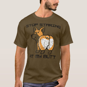Funny Stop Staring At My Butt Cool Corgis Puppy Lo T-Shirt