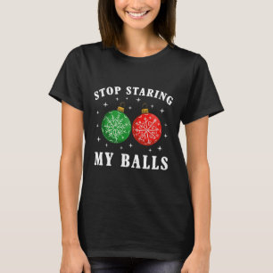 Funny Stop Staring At My By Xmas Ornament Christma T-Shirt