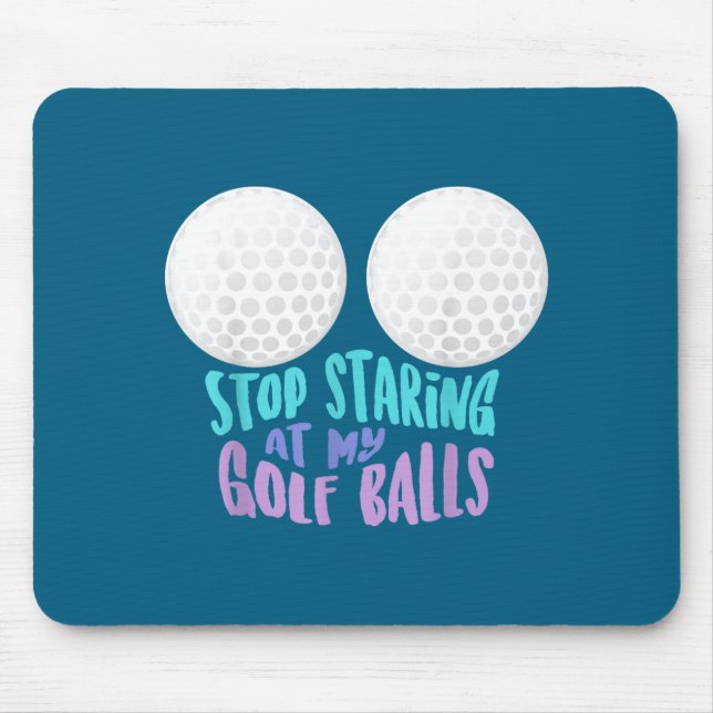 Funny Stop Staring At My Golf _ Cute Golfing Gift  Mouse Pad (Front)