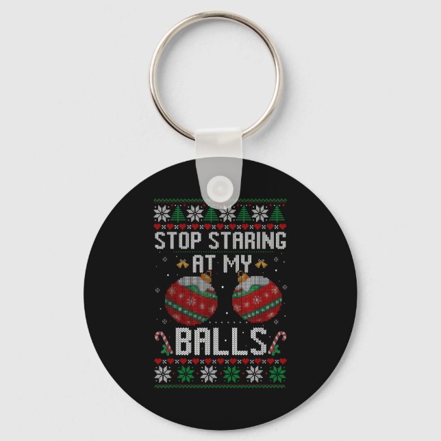 Funny Stop Staring At My Ornament Ugly Christmas  Keychain (Front)