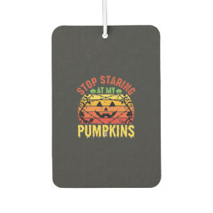 Funny Stop Staring At My Pumpkins Halloween Design Air Freshener