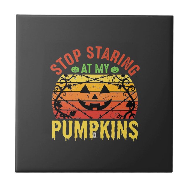 Funny Stop Staring At My Pumpkins Halloween Design Tile (Front)