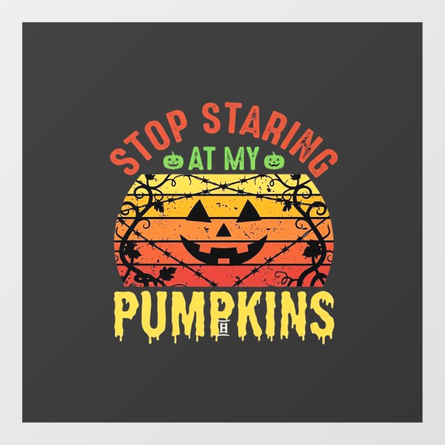 Funny Stop Staring At My Pumpkins Halloween Design Window Cling (Sheet)
