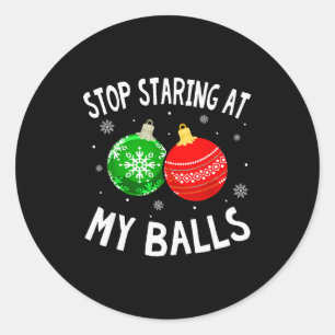 Funny Stop Staring At My Xmas Ornament Christmas  Classic Round Sticker