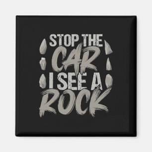 Funny Stop The Car I See A Rock Geologist Rock Hun Magnet