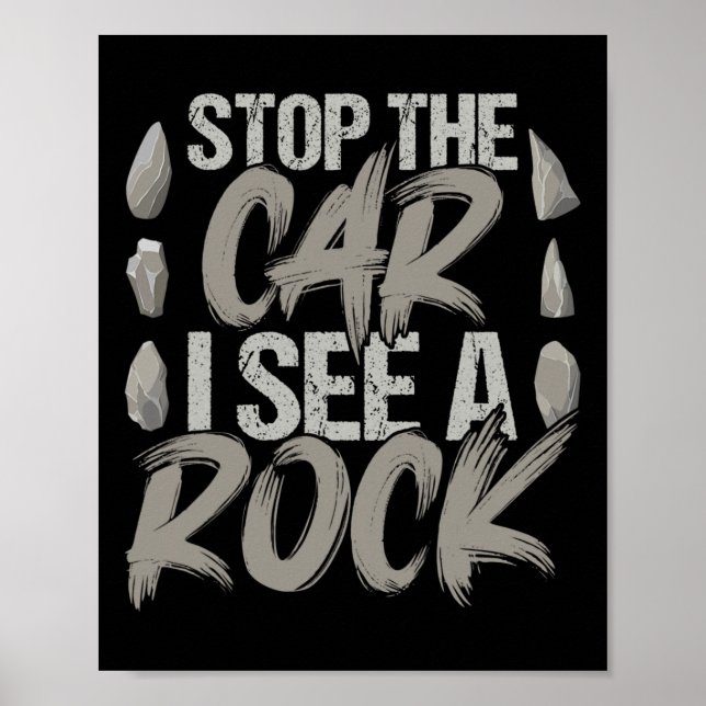 Funny Stop The Car I See A Rock Geologist Rock Hun Poster (Front)