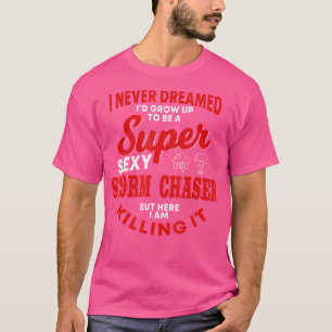 Funny Storm Chaser Saying Storm Chasing Hurricane T-Shirt