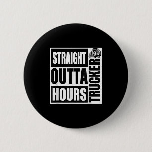 Funny Straight Outta Hours Loves Trucker Car Shirt 2 Inch Round Button