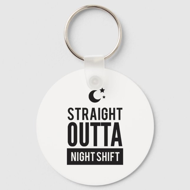 Funny Straight OUTTA Night Shift Print Keychain (Front)