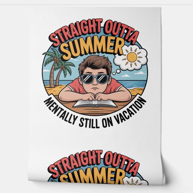Funny "Straight Outta Summer" Back to School  Wallpaper (Unrolling)