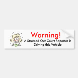 Funny Stressed Out Court Reporter Bumper Sticker